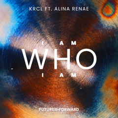 KRCL ft. Alina Renae - I Am Who I Am