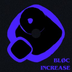 BLØC - Increase