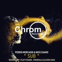 PREMIERE: Pedro Mercado & Nico Zuaro -  Subconsciousness (Filip Fisher Remix) [Chrom Recordings]