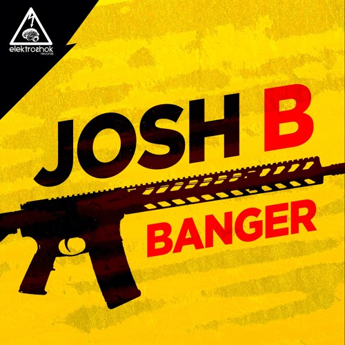 Josh B - Banger [Out now]