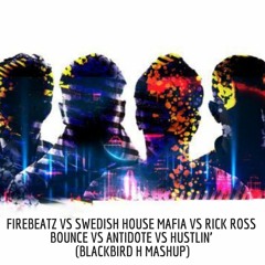 Firebeatz vs Swedish House Mafia vs Rick Ross - Bounce vs Antidote vs Hustlin' (Blackbird H Mashup)