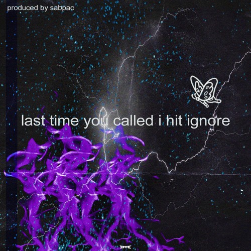 last time you called i hit ignore (prod. sabpac)
