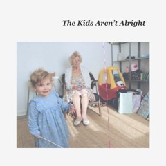 The Kids Aren't Alright