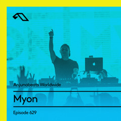Anjunabeats Worldwide 629 with Myon