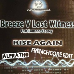 Breeze vs. Lost Witness - Rise Again (Sy & Unknown Remix) [ALPRATHO Frenchcore Edit]