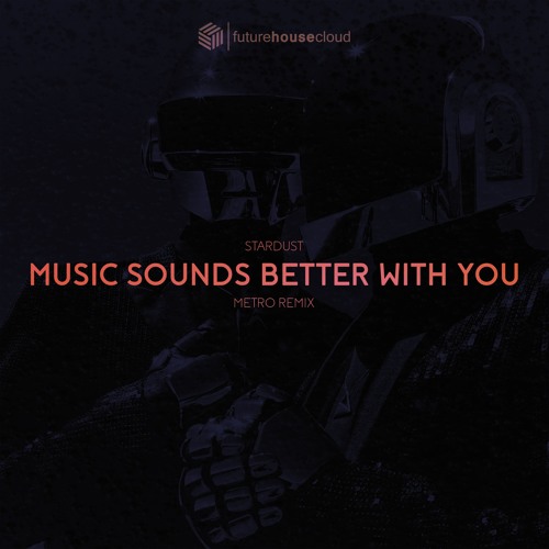 Stream Stardust - Music Sounds Better With You (Metro Remix)(Free Download)  by FHC Remix | Listen online for free on SoundCloud