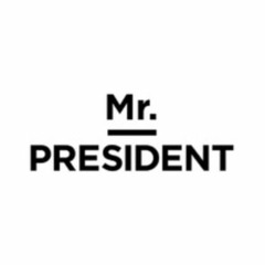Mr President