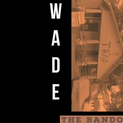 Wade - The Bando (London - MIX)