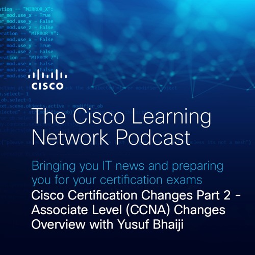 Cisco Certification Changes, Part 2: Associate-Level (CCNA) Overview with Yusuf Bhaiji