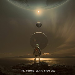 The Future Beats Show Episode 210