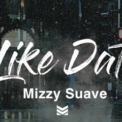 Mizzy Suave - Like Dat (Prod. By Mantra )