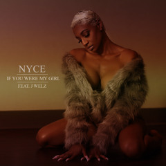 Nyce Feat. J Welz - If You Were My Girl