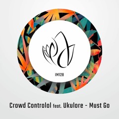 IM128 - Crowd Controlol - MUST GO feat. UKULORE
