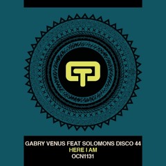 Gabry Venus Ft. Solomons Disco 44 - Here I Am