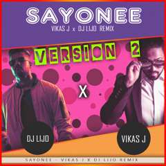 Sayonee - VIKAS J x DJ LIJO Remix [VERSION 2]