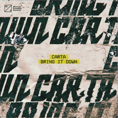 Carta - Bring It Down
