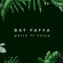 BAT FATYA  (Patra & Fatya  Rmx)