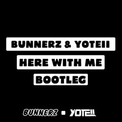 BUNNERZ & YOTEII - Here With Me (FREE DOWNLOAD)