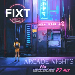 FiXT Neon: Arcade Nights (Fury Weekend DJ Mix)