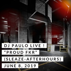 DJ PAULO LIVE @ FKR LA (Sleaze - Afterhours) June 2019
