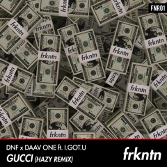 DNF x Daav One ft. I.GOT.U - Gucci (Hazy Remix)