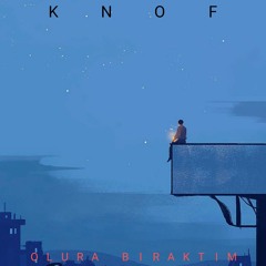 KNOF - Olura Bıraktım (Prod. By XET)