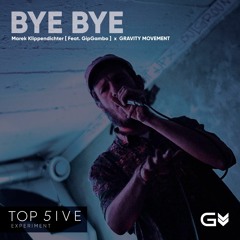 Klippendichter x Gravity Movement | Bye Bye | mit GipGambo