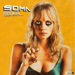 SOMA - Fuck With ...