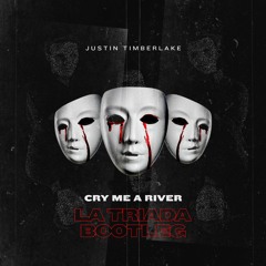 Justin Timberlake - Cry Me A River (La Triada Bootleg)