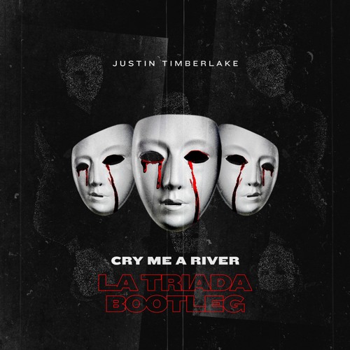 Justin Timberlake - Cry Me A River (La Triada Bootleg)
