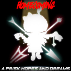 Homecoming ~ A Frisk Hopes and Dreams