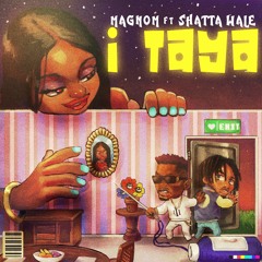 Magnom - I Taya ft. Shatta Wale (Prod by B2)