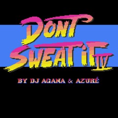 DJ Agana & Azure - Don't Sweat It (Vol. 4)