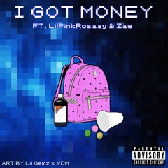 I Got Money - Ft LilPinkRosaay & Zae