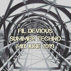 Fil Devious - Summer Techno Mix June 2019