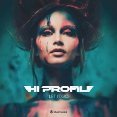 HI PROFILE - Let It Go (Original Mix) ★ #No.05 BEATPORT Top 100