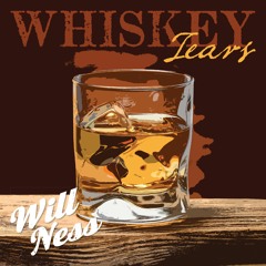 "Whiskey Tears" - Will Ness