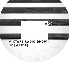 Mixtape Radio Show By [ Wex 10 ] - Episode 020