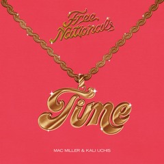 Free Nationals, Mac Miller & Kali Uchis  - Time