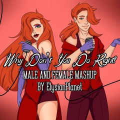 Why Don't You Do Right [MALE AND FEMALE MASHUP]