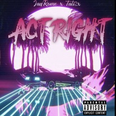 JayRome x TaliTwoTime - "Act Right" (Prod. Zoran)