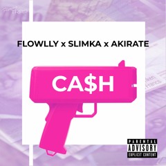 CA$H ft. SLIMKA & AKIRATE