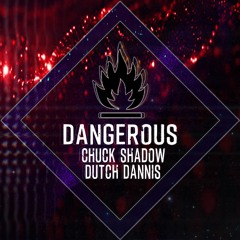 Dangerous - Chuck Shadow & Dutch Dannis (Free Download)