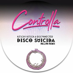 Disco Suicida - Disconnected & Kitschy Kitsch ( INCLAN REMIX )