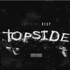 Eastside Reup - Topside (Official Audio)