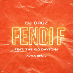 Fendi F feat. The Kid Daytona (Cymo Remix)