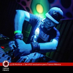 DJ Archive / Set #121 exclusivo para Trance México