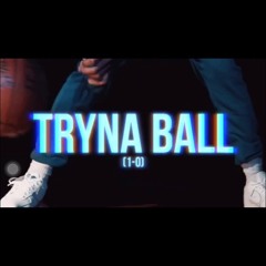 TRYNA BALL(1-0) ft. SB [Prod. YMP Cash & Unknxwn]