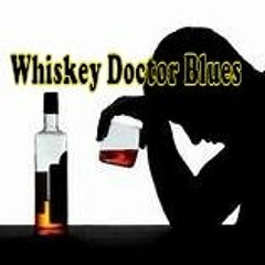 Whiskey Doctor Blues  ( original )