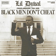 Lil Duval  - Black Men Don't Cheat (feat. Charlamagne tha God)